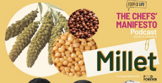 Chefs' Manifesto Podcast - Millets: Climate Smart Seeds of the Future