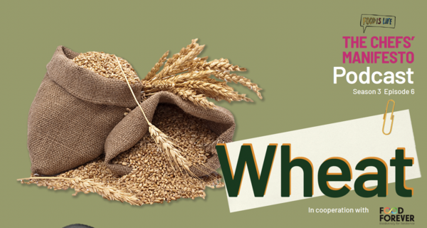 Chefs' Manifesto Podcast - Wheat: Our Great Grain